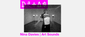 Nina Davies | Performance | Art Sounds | DATAS